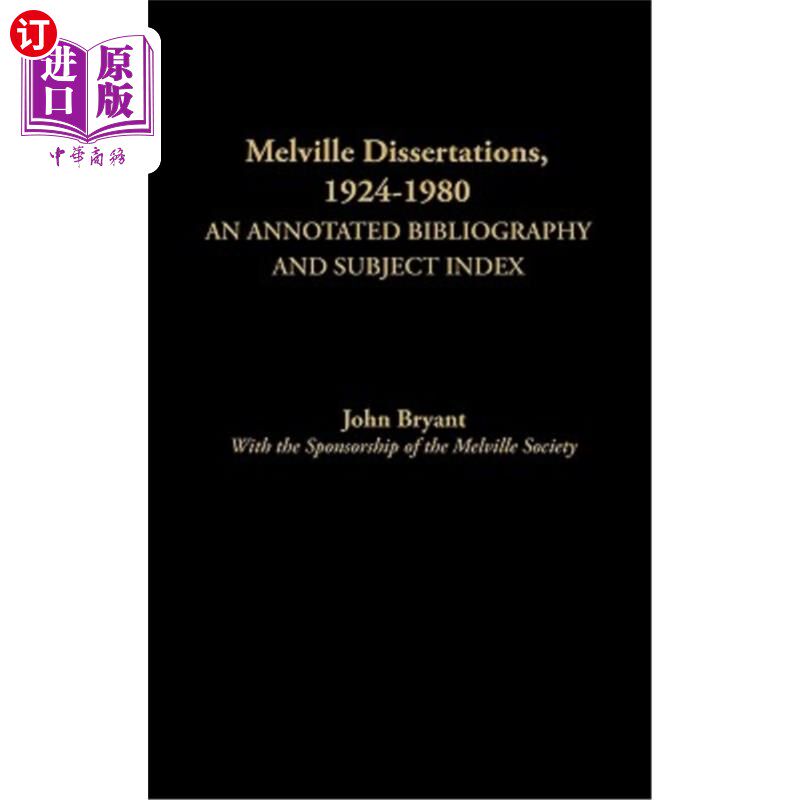 海外直订Melville Dissertations, 1924-1980: An Annotated Bibliography and Subject Index 梅尔维尔学位论文,192