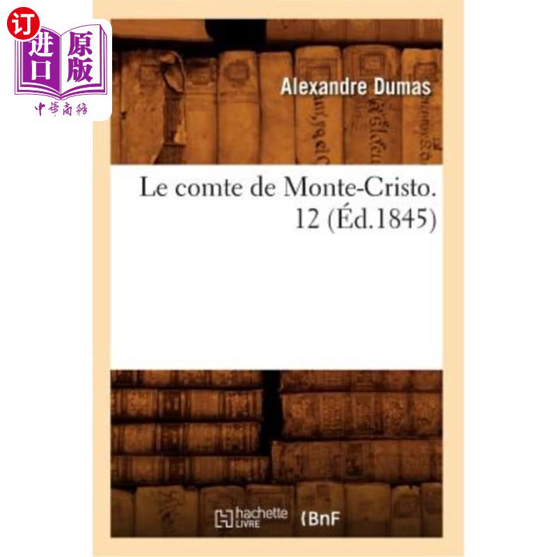 海外直订法语 Le Comte de Monte-Cristo. 12 (éd.1845) 基督山伯爵。12(éd.1845)