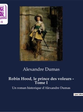 海外直订法语 Robin Hood, le prince des voleurs - Tome I: Un roman historique d'Alexandre Duma 罗宾汉，小偷王子-第一