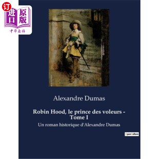 海外直订法语 Alexandre roman prince voleurs 第一 罗宾汉 小偷王子 des Tome historique Duma Hood Robin