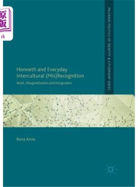 海外直订Honneth and Everyday Intercultural (Mis)Recognition: Work, Marginalisation and I 荣誉与日常跨文化（Mis）认