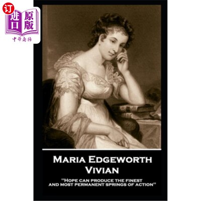 海外直订Maria Edgeworth - Vivian: 'Hope can produce the finest and most permanent spring 玛丽亚·埃奇沃斯-维维安:“