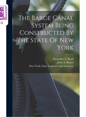 海外直订The Barge Canal System Being Constructed By The State Of New York 纽约州正在建造的驳船运河系统