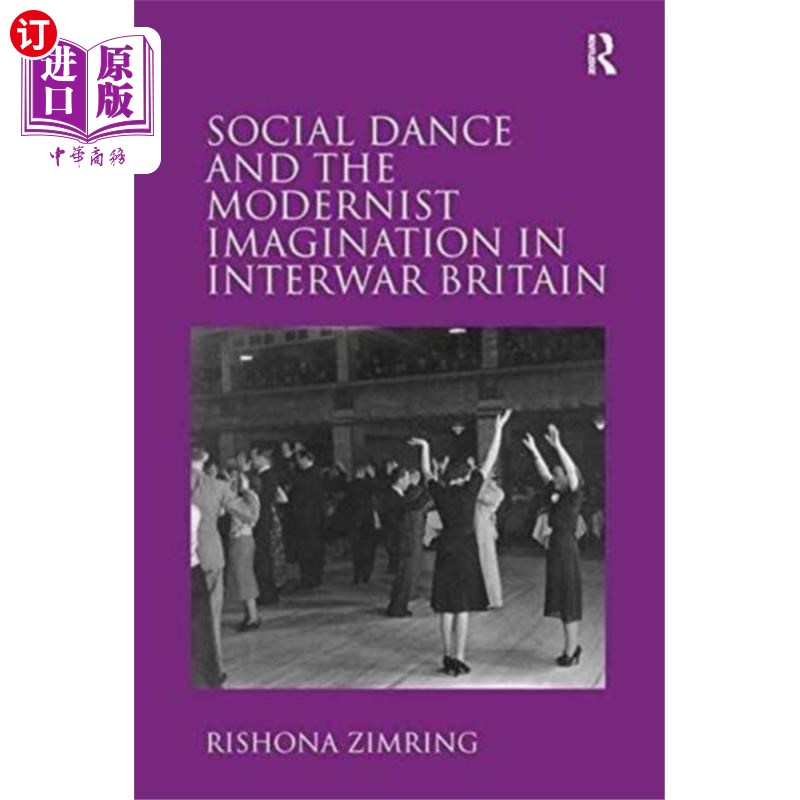 海外直订Social Dance and the Modernist Imagination in In...两次世界大战之间英国的交际舞与现代主义想象