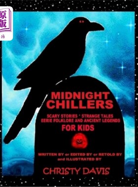 海外直订Midnight Chillers: Scary Stories, Strange Tales, Eerie Folklore and Ancient Lege 午夜寒冰:可怕的故事，奇怪