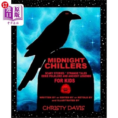 海外直订Midnight Chillers: Scary Stories, Strange Tales, Eerie Folklore and Ancient Lege 午夜寒冰:可怕的故事，奇怪