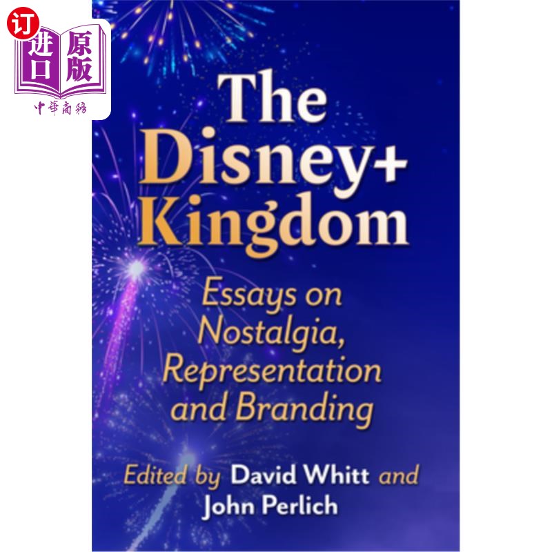 海外直订The Disney+ Kingdom: Essays on Nostalgia, Representation and Branding 迪士尼+王国:怀旧、表现和品牌论文集
