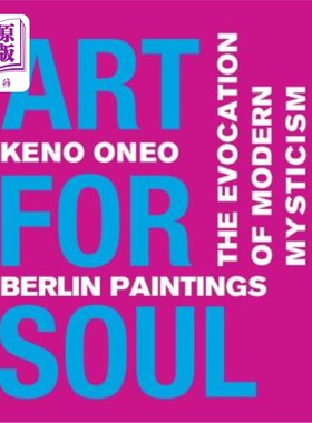 海外直订Art for Soul - Berlin Paintings: The Evocation of Modern Mysticism 灵魂艺术-柏林绘画:现代神秘主义的唤起