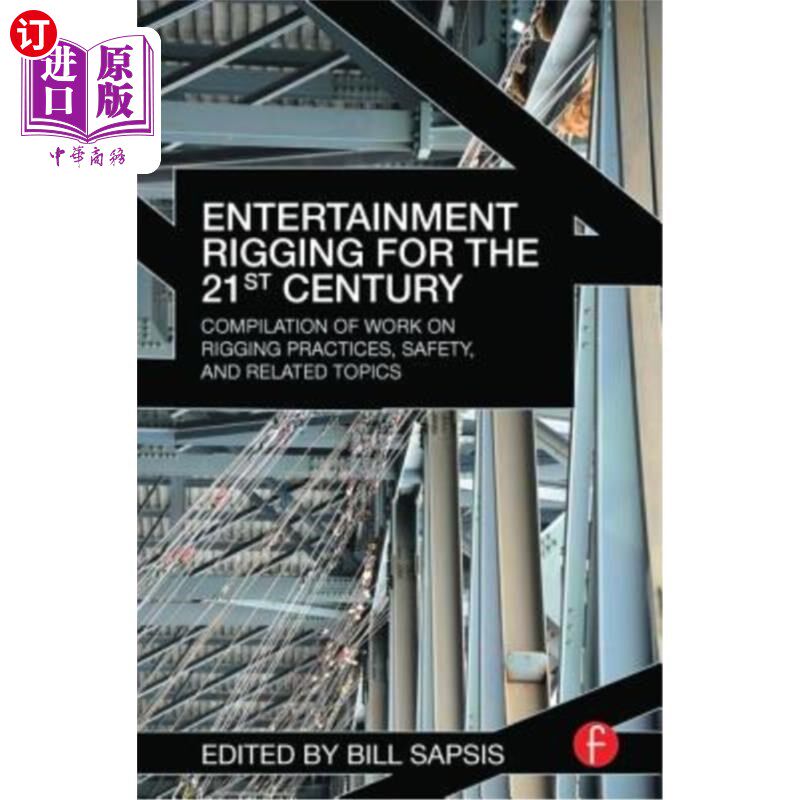 海外直订Entertainment Rigging for the 21st Century: Compilation of Work on Rigging Pract 21世纪娱乐索具：索具操作、