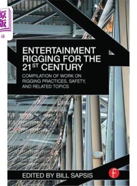 海外直订Entertainment Rigging for the 21st Century: Compilation of Work on Rigging Pract 21世纪娱乐索具：索具操作、