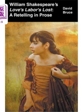 海外直订William Shakespeare's Love's Labor's Lost: A Retelling in Prose 威廉·莎士比亚的《爱的徒劳:散文重述》
