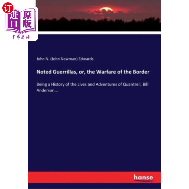 海外直订Noted Guerrillas, or, the Warfare of the Border: Being a History of the Lives an 著名的游击队，或者说，边境 书籍/杂志/报纸 人文社科类原版书 原图主图