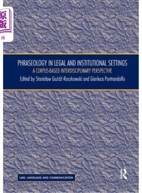 海外直订Phraseology in Legal and Institutional Settings: A Corpus-Based Interdisciplinar 法律和制度设置中的短语:基