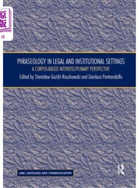 海外直订Phraseology in Legal and Institutional Settings: A Corpus-Based Interdisciplinar 法律和制度设置中的短语:基