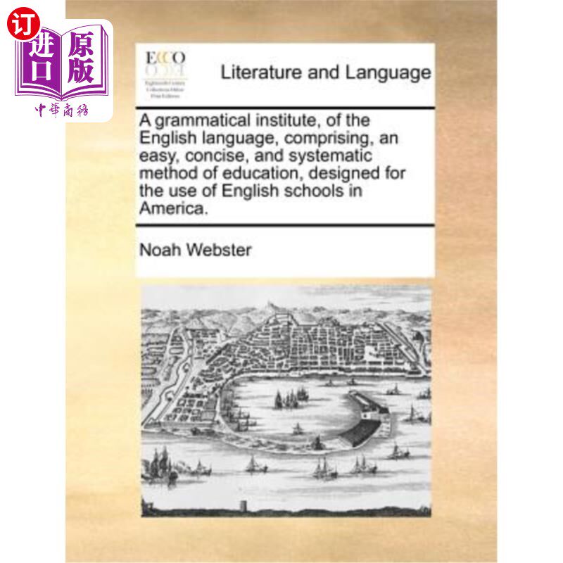海外直订A Grammatical Institute, of the English Language, Comprising, an Easy, Concise,  一个语法学院，英语语言，包