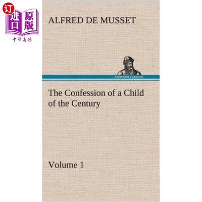海外直订The Confession of a Child of the Century - Volume 1 《世纪儿童的自白》第一卷