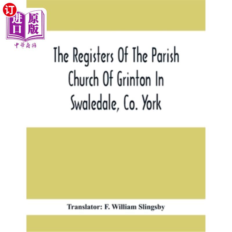 海外直订The Registers Of The Parish Church Of Grinton In Swaledale, Co. York 约克郡斯维尔代尔格林顿教区教堂登记册