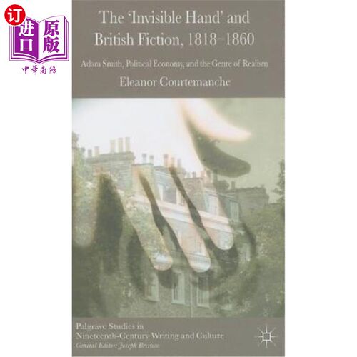 海外直订The 'invisible Hand' and British Fiction, 1818-1860: Adam Smith, Political Econo 《看不见的手》和英国小说，