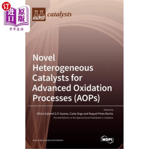 海外直订Novel Heterogeneous Catalysts for Advanced Oxidation Processes (AOPs) 用于高级氧化过程(AOPs)的新型多相催化