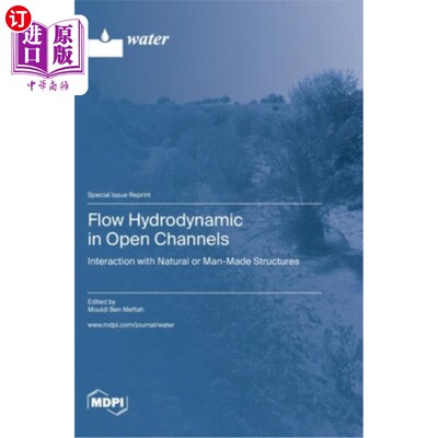 海外直订Flow Hydrodynamic in Open Channels: Interaction with Natural or Man-Made Structu 明渠中的水流动力学:与天然