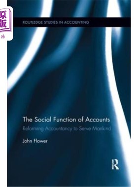 海外直订The Social Function of Accounts: Reforming Accountancy to Serve Mankind 会计的社会功能:改革会计服务人类