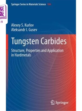 海外直订Tungsten Carbides: Structure, Properties and Application in Hardmetals 碳化钨：结构、性能及其在硬质合金中的应用
