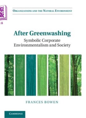 海外直订After Greenwashing: Symbolic Corporate Environmentalism and Society 洗绿之后:象征性的企业环保主义与社会