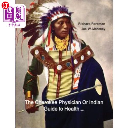 海外直订医药图书The Cherokee Physician Or Indian Guide to Health: As Given by Richard Foreman a  切罗基医生或印度健