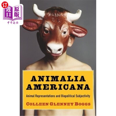 海外直订Animalia Americana: Animal Representations and Biopolitical Subjectivity 美国动物:动物再现与生物政治主体性