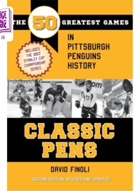 海外直订Classic Pens: The 50 Greatest Games in Pittsburgh Penguins History Second Editio 经典笔:50个最伟大的比赛在