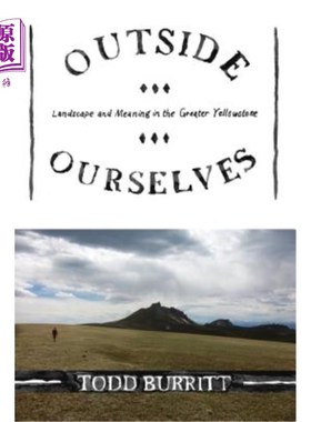 海外直订Outside Ourselves: Landscape and Meaning in the Greater Yellowstone 在我们之外:大黄石公园的景观和意义