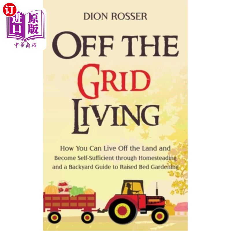 海外直订Off the Grid Living: How You Can Live Off the Land and Become Self-Sufficient th 脱离电网的生活：如何依靠土