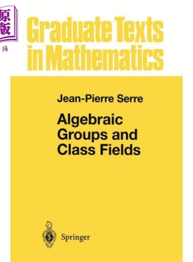 预售 Algebraic Groups and Class Fields 英文原版 代数群和类域 第1版 Jean Pierre Serre GTM117【中商原版】