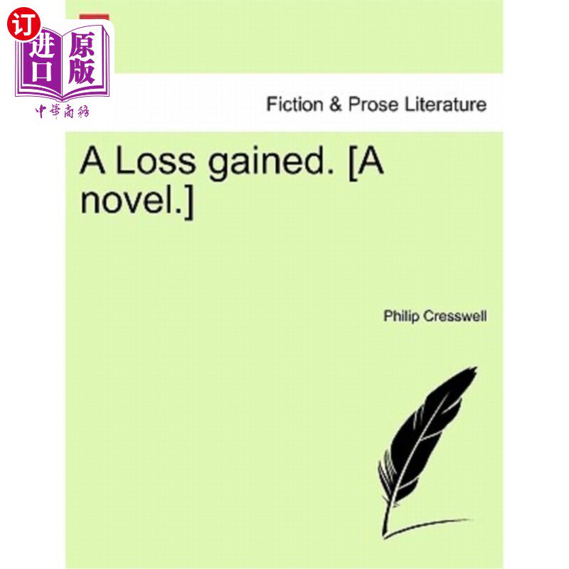 海外直订A Loss Gained. [A Novel.] 损失了。(小说)