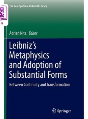 海外直订Leibniz's Metaphysics and Adoption of Substantial Forms: Between Continuity and  莱布尼茨的形而上学与实体形