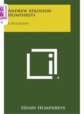 海外直订Andrew Atkinson Humphreys: A Biography 安德鲁·阿特金森·汉弗莱斯：传记