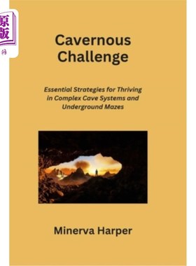 海外直订医药图书Cavernous Challenge: Essential Strategies for Thriving in Complex Cave Systems a 洞穴挑战：在复杂的