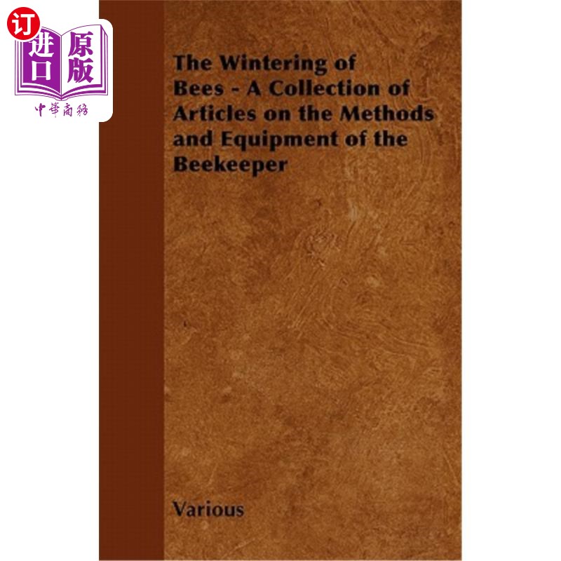 海外直订The Wintering of Bees - A Collection of Articles on the Methods and Equipment of 蜜蜂的越冬——关于养蜂人的