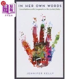 海外直订In Her Own Words: Conversations with Composers in the United States 用她自己的话说:与美国作曲家的对话