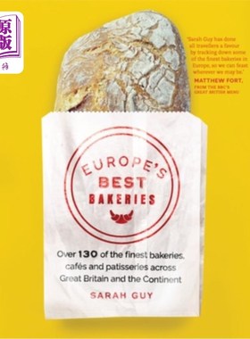 海外直订Europe's Best Bakeries: Over 130 of the Finest Bakeries, Cafes and Patisseries A 欧洲最好的面包店：英国和欧