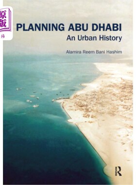 海外直订Planning Abu Dhabi: An Urban History 规划阿布扎比:城市历史