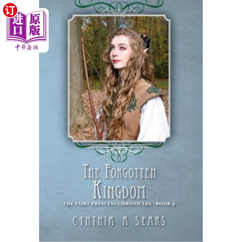 海外直订The Forgotten Kingdom: The Fairy Princess Chronicles - Book 9 被遗忘的王国:童话公主编年史第九卷