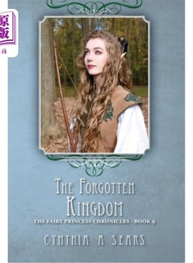 海外直订The Forgotten Kingdom: The Fairy Princess Chronicles - Book 9 被遗忘的王国:童话公主编年史第九卷