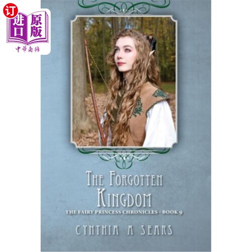 海外直订The Forgotten Kingdom: The Fairy Princess Chronicles - Book 9 被遗忘的王国:童话公主编年史第九卷