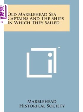 海外直订Old Marblehead Sea Captains and the Ships in Which They Sailed 老马勃黑海船长和他们航行的船只