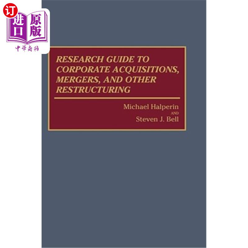 海外直订Research Guide to Corporate Acquisitions, Mergers, and Other Restructuring 企业收购、合并和其他重组研究指南