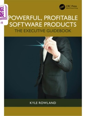 海外直订Powerful, Profitable Software Products: The Executive Guidebook 强大的，有利可图的软件产品：执行指南