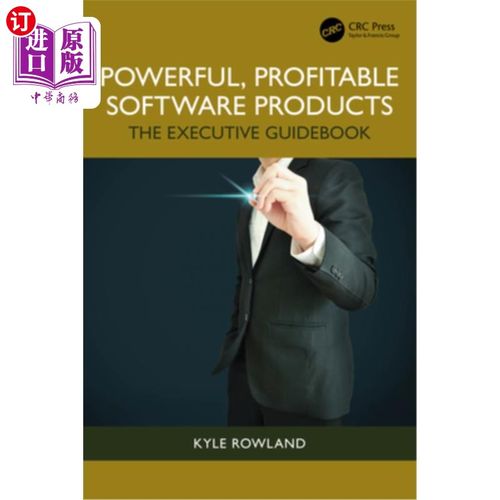 海外直订Powerful, Profitable Software Products: The Executive Guidebook 强大的，有利可图的软件产品：执行指南