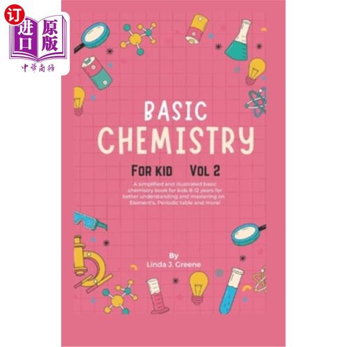 海外直订Basic Chemistry For Kids Vol 2: A Simplified And Illustrated Basic Chemistry Boo 基础化学为孩子卷2：简化和