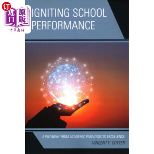 海外直订Igniting School Performance: A Pathway from Academic Paralysis to Excellence 点燃学校绩效:从学术瘫痪走向卓越之路